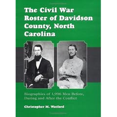The Civil War Roster of Davidson County, North Carolina: Biographies of 1,996 Men Before, During and After the Conflict