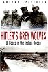 Hitler's Grey Wolves: U-Boats in the Indian Ocean