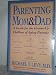 Parenting Mom and Dad: A Guide for the Grown-Up Children of Aging Parents