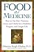 Food As Medicine: How to Use Diet, Vitamins, Juices, and Herbs for a Healthier, Happier, and Longer Life