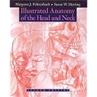 Illustrated Anatomy of the Head and Neck by Margaret J. Fehrenbach and Susan W. Herring