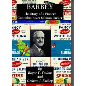 Barbey: The Story of a Pioneer Columbia River Salmon Packer