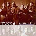 Take 6 - The Greatest Hits by Take 6