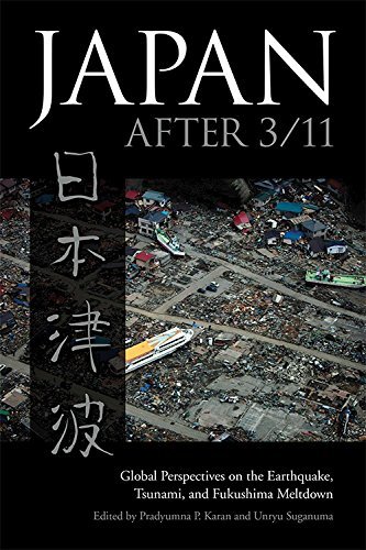 Japan after 3/11: Global Perspectives on the Earthquake, Tsunami, and Fukushima Meltdown (Asia in the New Millennium)