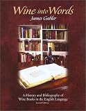 Wine into Words: A History and Bibliography of Wine Books in the English Language, Second Edititon