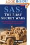 SAS: The First Secret Wars: The Unknown Years of Combat and Counter-Insurgency