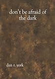 Don'T Be Afraid Of The Dark