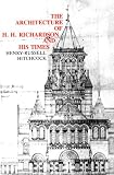The Architecture of H.H. Richardson and His Times, Second Edition