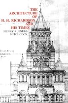 The Architecture of H.H. Richardson and His Times, Second Edition