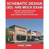 Schematic Design (SD) ARE Mock Exam (Architect Registration Exam): ARE Overview, Exam Prep Tips, Graphic Vignettes, Solutions and Explanationsby Gang Chen