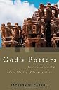 God's Potters: Pastoral Leadership and the Shaping of Congregations (Pulpit & Pew)