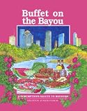 Buffet on the Bayou: A Scrumptious Salute to Houston
