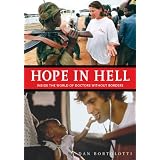Hope in Hell: Inside the World of Doctors Without Bordersby Dan Bortolotti