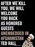 After We Kill You, We Will Welcome You Back as Honored Guests: Unembedded in Afghanistan