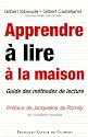 Apprendre &agrave; lire &agrave; la maison : Guide des m&eacute;thodes de lecture