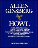 Howl: Original Draft Facsimile, Transcript, and Variant Versions, Fully Annotated by Author, with Contemporaneous Correspondence, Account of First Public Reading, Legal Skirmishes, Pres
