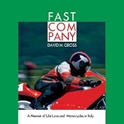 Fast Company: A Memoir of Life, Love, and Motorcycles in Italy | [David M. Gross]