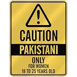 CAUTION  PAKISTANI ONLY FOR WOMEN 18 TO 25 YEARS OLD  PARKING SIGN COUNTRY PAKISTAN