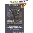 Bluebird : Deliberate Creation of Multiple Personality by Psychiatrists