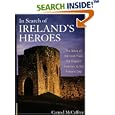 In Search of Ireland's Heroes: The Story of the Irish from the English Invasion to the Present Day by Carmel McCaffrey