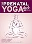 The Prenatal Yoga Deck: 50 Poses and Meditations