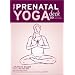 The Prenatal Yoga Deck: 50 Poses and Meditations