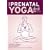 The Prenatal Yoga Deck: 50 Poses and Meditations