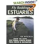 Fly Rodding Estuaries: How to Fish Salt Ponds, Coastal Rivers, Tidal Creeks and Backwaters