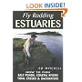 Fly Rodding Estuaries: How to Fish Salt Ponds, Coastal Rivers, Tidal Creeks and Backwaters