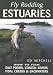 : Fly Rodding Estuaries: How to Fish Salt Ponds, Coastal Rivers, Tidal Creeks and Backwaters