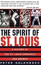 The Spirit of St. Louis: A History of the St. Louis Cardinals and Browns