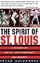 The Spirit of St. Louis: A History of the St. Louis Cardinals and Browns