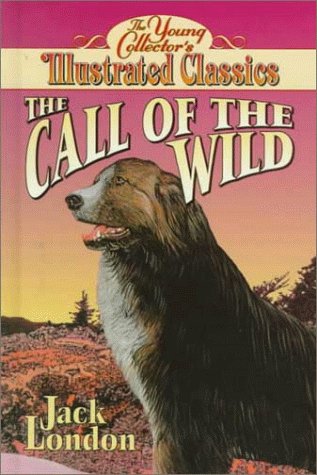 Call of the Wild: The Young Collector's Illustrated Classics