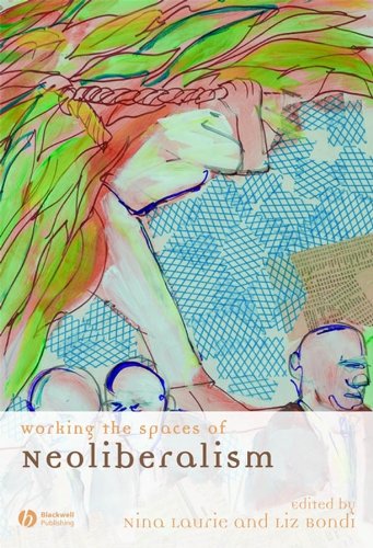 Working the Spaces of Neoliberalism: Activism, Professionalisation and Incorporation (Antipode Book Series)