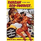tarzan was an eco tourist and other tales in the anthropology of adventure