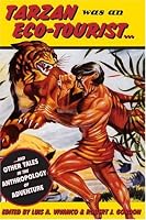 Tarzan Was an Eco-tourist...: And Other Tales in the Anthropology of Adventure