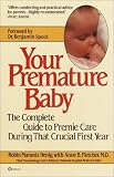 Your Premature Baby: The Complete Guide to Premie Care During That Crucial First Year