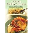 Cocina rapida y fresca: Una coleccion de recetas rapidas y llenas de sabor que le sorprendera (Cocina paso a paso series)