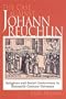 The Case Against Johann Reuchlin: Social and Religious Controversy in Sixteenth-Century  Germany