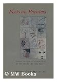 Poets on Painters: Essays on the Art of Painting by Twentieth-Century Poets
