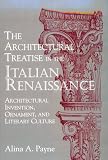 The Architectural Treatise in the Italian Renaissance: Architectural Invention, Ornament and Literary Culture