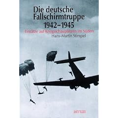 Die deutsche Fallschirmtruppe 1942-1945. Eins�tze auf Kriegsschaupl�tzen im S�den. (Teil 1)