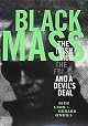 Black Mass: The True Story of an Unholy Alliance Between the FBI and the Irish Mob