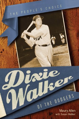 Dixie Walker of the Dodgers: The People's Choice (Alabama Fire Ant)