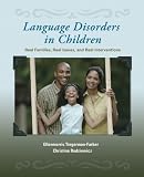 Language Disorders in Children: Real Families, Real Issues, and Real Interventions