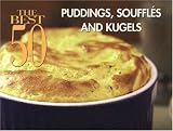 Puddings, Souffles and Kugels (The Best 50) (The Best 50)