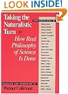 Taking the Naturalistic Turn, Or How Real Philosophy of Science Is Done (Science and Its Conceptual Foundations series)