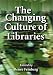 The Changing Culture of Libraries: How We Know Ourselves Through Our Libraries