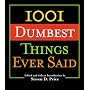 1001 Dumbest Things Ever Said
