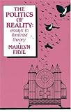 The Politics of Reality: Essays in Feminist Theory (Crossing Press Feminist Series)